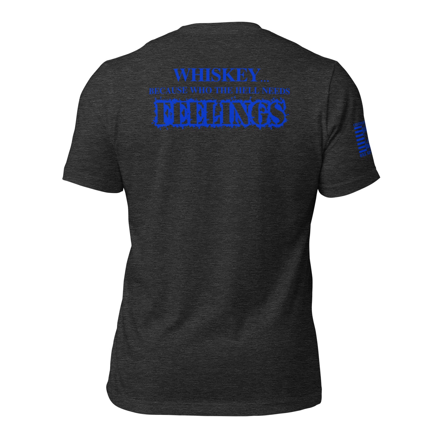 Who The Hell Needs Feelings T-shirt