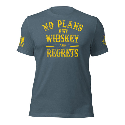 No Plans Just Whiskey and Regrets t-shirt
