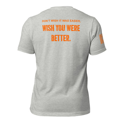 Don’t Wish It Was Easier T-Shirt