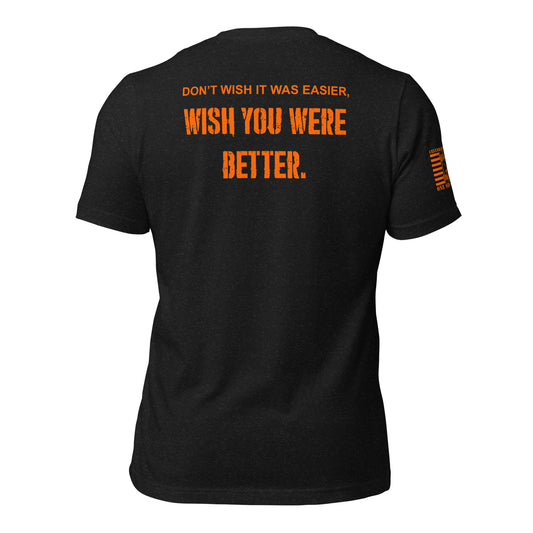 Don't Wish It Was Easier T-shirt